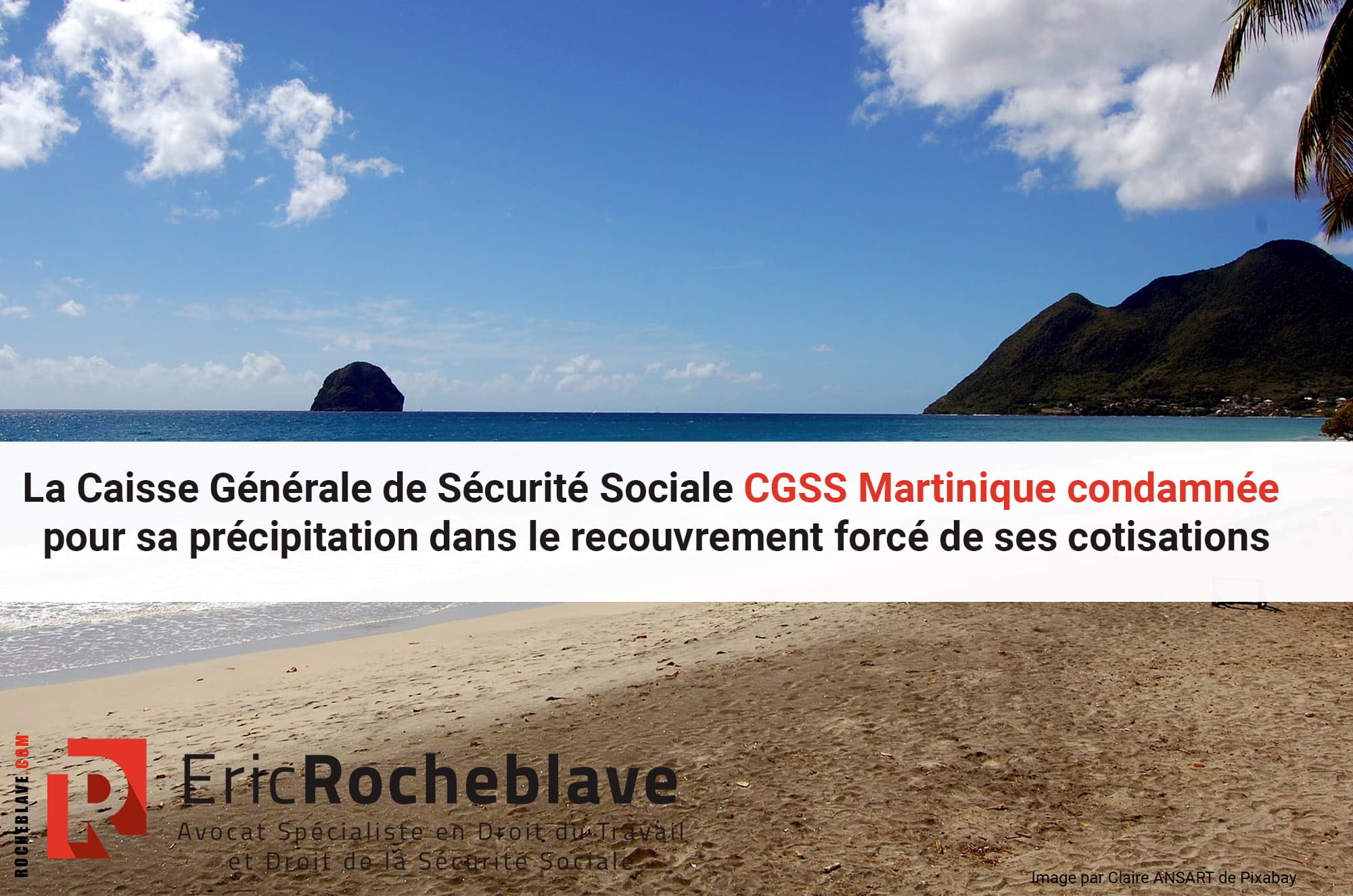 La Caisse Générale de Sécurité Sociale CGSS Martinique condamnée pour sa précipitation dans le recouvrement forcé de ses cotisations
