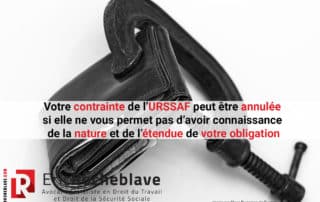 Votre contrainte de l’URSSAF peut être annulée si elle ne vous permet pas d’avoir connaissance de la nature et de l’étendue de votre obligation