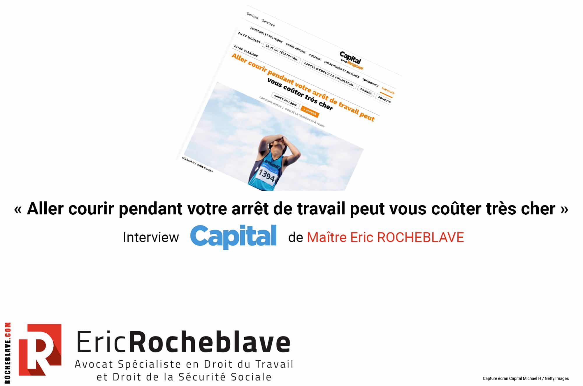 « Aller courir pendant votre arrêt de travail peut vous coûter très cher » Interview Capital de Maître Eric ROCHEBLAVE