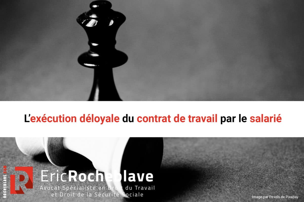 L’exécution déloyale du contrat de travail par le salarié