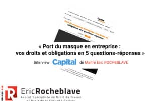« Port du masque en entreprise : vos droits et obligations en 5 questions-réponses » Interview Capital de Maître Eric ROCHEBLAVE
