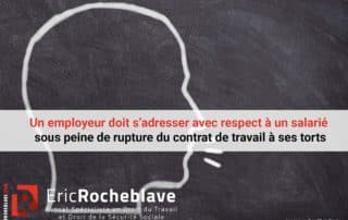 Un employeur doit s’adresser avec respect à un salarié sous peine de rupture du contrat de travail à ses torts