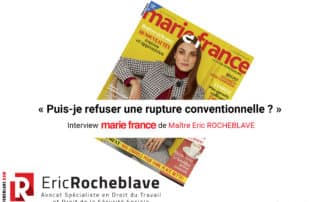 « Puis-je refuser une rupture conventionnelle ? » Interview marie france de Maître Eric ROCHEBLAVE