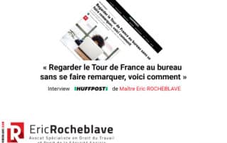 « Regarder le Tour de France au bureau sans se faire remarquer, voici comment » Interview HUFFPOST de Maître Eric ROCHEBLAVE