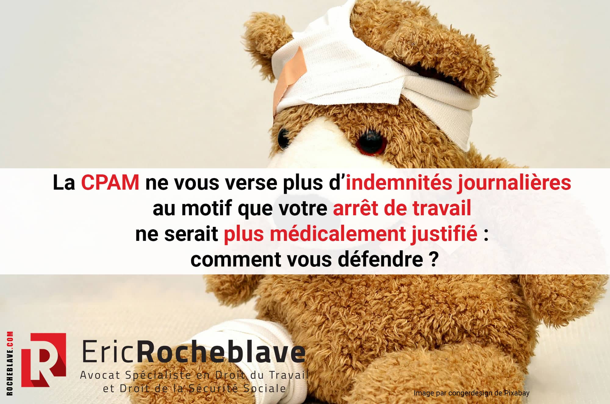 La CPAM ne vous verse plus d’indemnités journalières au motif que votre arrêt de travail ne serait plus médicalement justifié : comment vous défendre ?