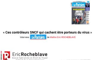 « Ces contrôleurs SNCF qui cachent être porteurs du virus » Interview Le Parisien de Maître Eric ROCHEBLAVE