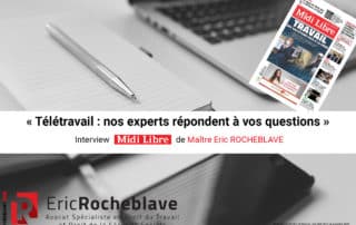 « Télétravail : nos experts répondent à vos questions » Interview Midi Libre de Maître Eric ROCHEBLAVE
