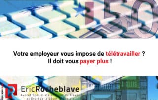 Votre employeur vous impose de télétravailler ? Il doit vous payer plus !