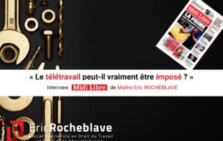 « Le télétravail peut-il vraiment être imposé ? » Interview Midi Libre de Maître Eric ROCHEBLAVE
