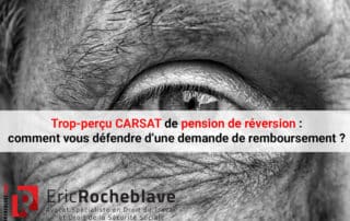 Trop-perçu CARSAT de pension de réversion : comment vous défendre d’une demande de remboursement ?