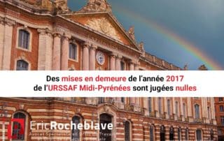 Des mises en demeure de l’année 2017 de l’URSSAF Midi-Pyrénées sont jugées nulles