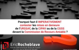 Pourquoi faut-il IMPERATIVEMENT contester les mises en demeure de l’URSSAF, de la CIPAV ou de la CGSS devant la Commission de Recours Amiable ?