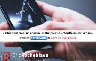 « Uber veut créer un nouveau statut pour ses chauffeurs en Europe » Interview Le Figaro de Maître Eric ROCHEBLAVE
