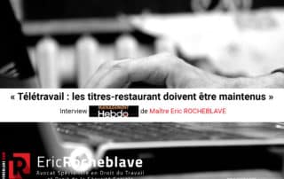 « Télétravail : les titres-restaurant doivent être maintenus » Interview Management Hebdo de Maître Eric ROCHEBLAVE
