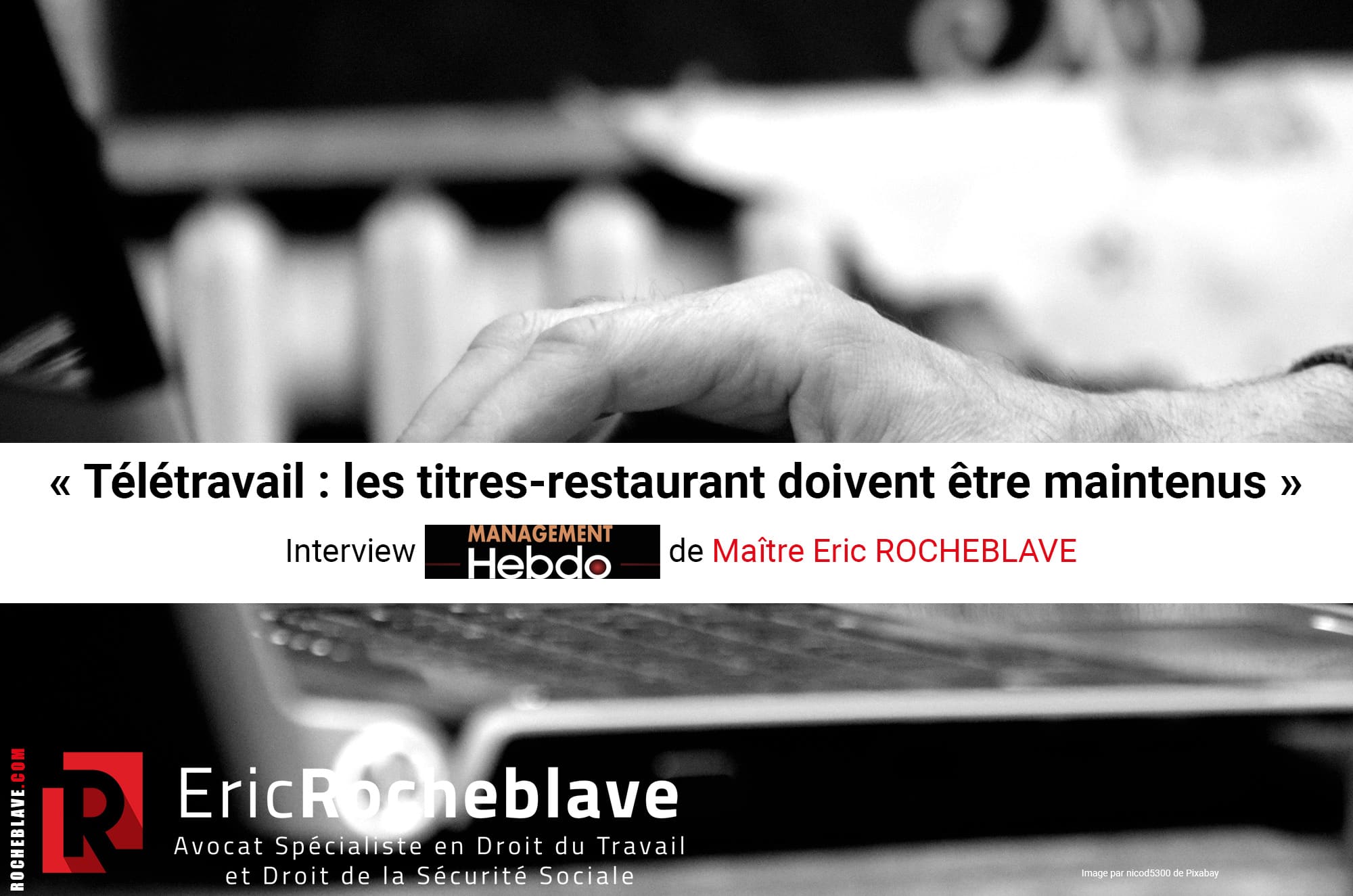 « Télétravail : les titres-restaurant doivent être maintenus » Interview Management Hebdo de Maître Eric ROCHEBLAVE