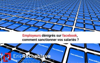 Employeurs dénigrés sur facebook, comment sanctionner vos salariés ?