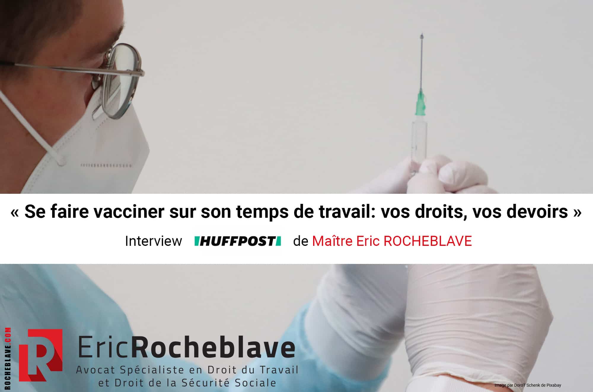 « Se faire vacciner sur son temps de travail: vos droits, vos devoirs » Interview HUFFPOST de Maître Eric ROCHEBLAVE