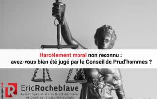 Harcèlement moral non reconnu : avez-vous bien été jugé par le Conseil de Prud’hommes ?