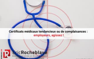Certificats médicaux tendancieux ou de complaisances : employeurs, agissez !