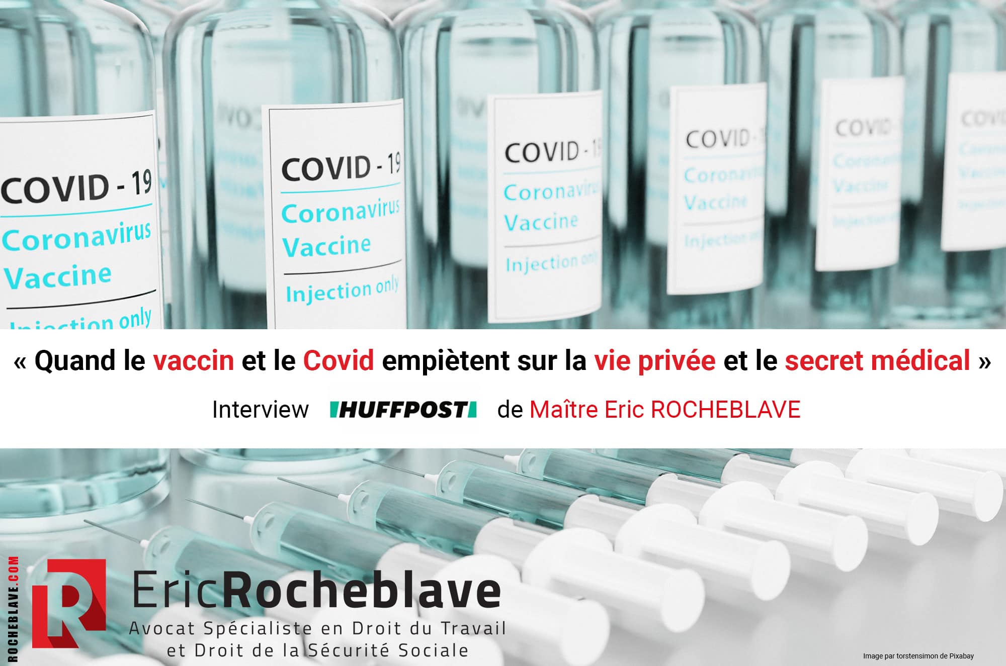 « Quand le vaccin et le Covid empiètent sur la vie privée et le secret médical » Interview HUFFPOST de Maître Eric ROCHEBLAVE