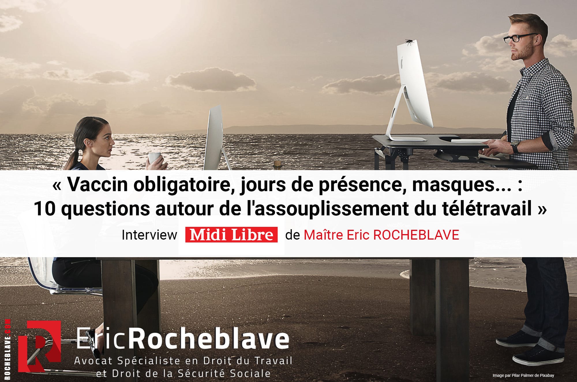 « Vaccin obligatoire, jours de présence, masques... : 10 questions autour de l'assouplissement du télétravail » Interview Midi Libre de Maître Eric ROCHEBLAVE