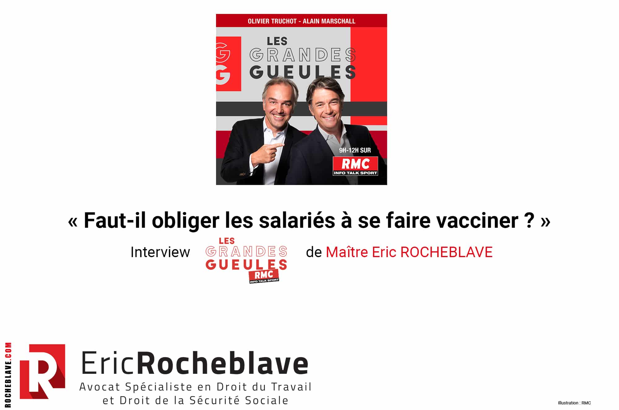 « Faut-il obliger les salariés à se faire vacciner ? » Interview RMC - Les Grandes Gueules de Maître Eric ROCHEBLAVE