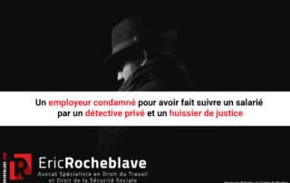 Un employeur condamné pour avoir fait suivre un salarié par un détective privé et un huissier de justice