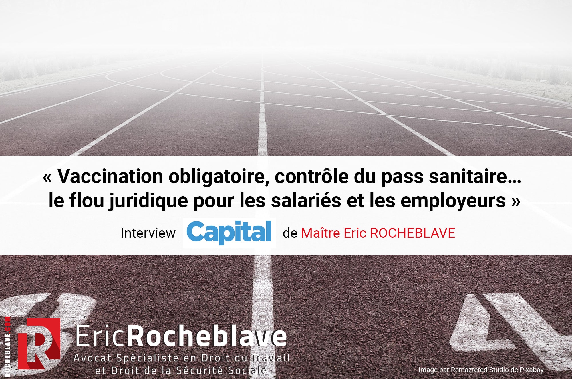 « Vaccination obligatoire, contrôle du pass sanitaire… le flou juridique pour les salariés et les employeurs » Interview CAPITAL de Maître Eric ROCHEBLAVE