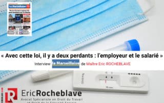 « Avec cette loi, il y a deux perdants : l’employeur et le salarié » Interview La Marseillaise de Maître Eric ROCHEBLAVE