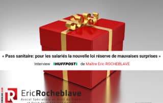 « Pass sanitaire: pour les salariés la nouvelle loi réserve de mauvaises surprises » Interview HUFFPOST de Maître Eric ROCHEBLAVE