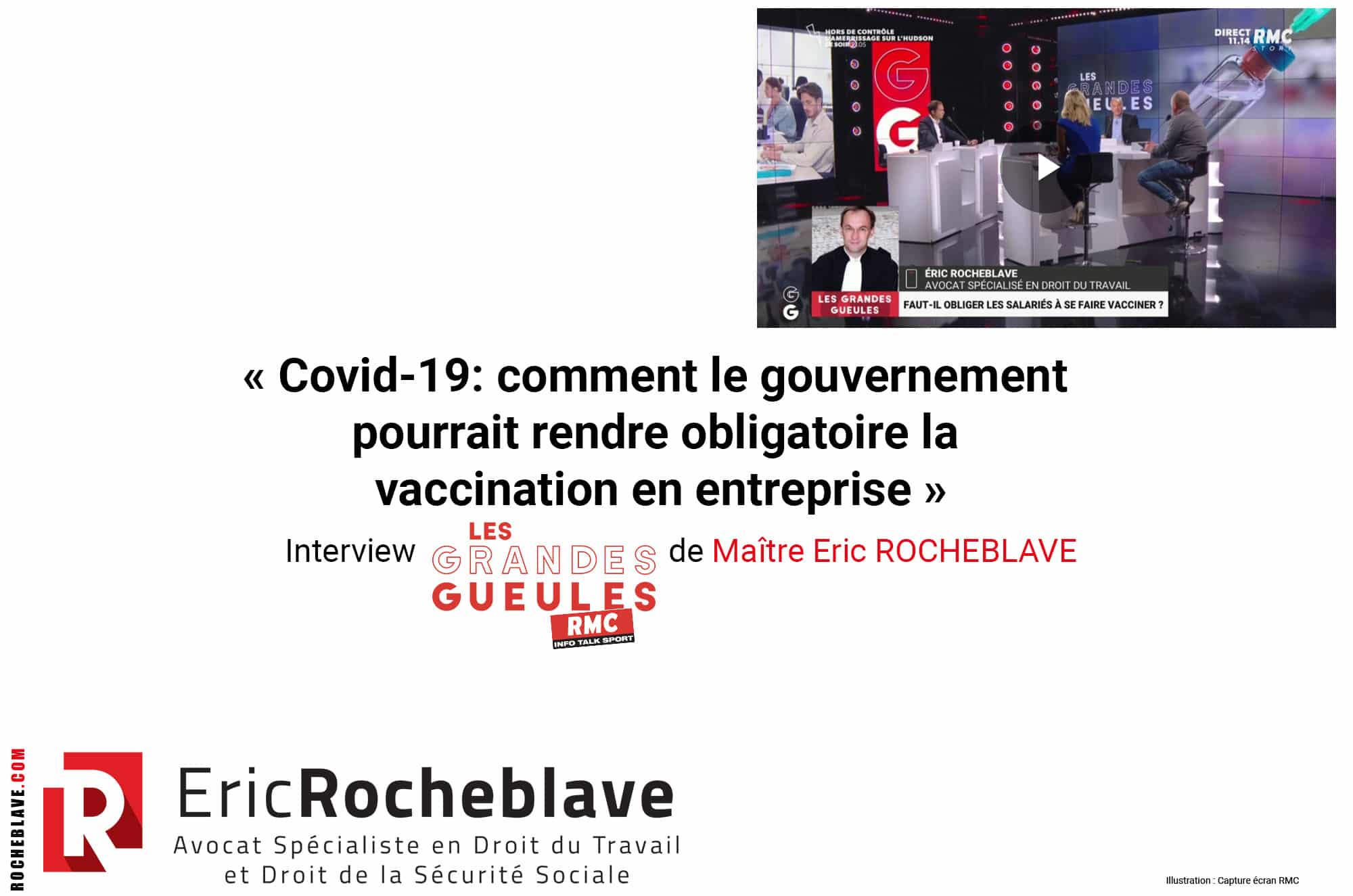 « Covid-19: comment le gouvernement pourrait rendre obligatoire la vaccination en entreprise » Interview RMC – Les Grandes Gueules de Maître Eric ROCHEBLAVE