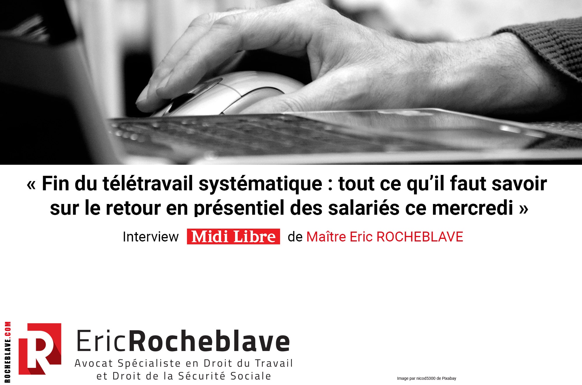 « Fin du télétravail systématique : tout ce qu’il faut savoir sur le retour en présentiel des salariés ce mercredi » Interview de Maître Eric ROCHEBLAVE