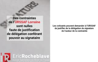 Des contraintes de l’URSSAF Lorraine sont nulles faute de justification de délégation conférant pouvoir au signataire