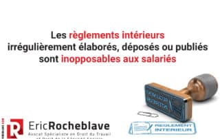 Les règlements intérieurs irrégulièrement élaborés, déposés ou publiés sont inopposables aux salariés