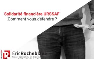 Solidarité financière URSSAF : comment vous défendre ?