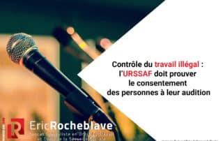 Contrôle du travail illégal : l’URSSAF doit prouver le consentement des personnes à leur audition