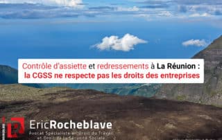 Contrôle d’assiette et redressements à La Réunion : la CGSS ne respecte pas les droits des entreprises