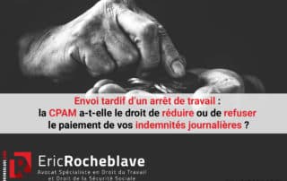 Envoi tardif d’un arrêt de travail : la CPAM a-t-elle le droit de réduire ou de refuser le paiement de vos indemnités journalières ?