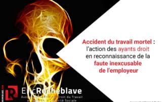 Accident du travail mortel : l’action des ayants droit en reconnaissance de la faute inexcusable de l’employeur