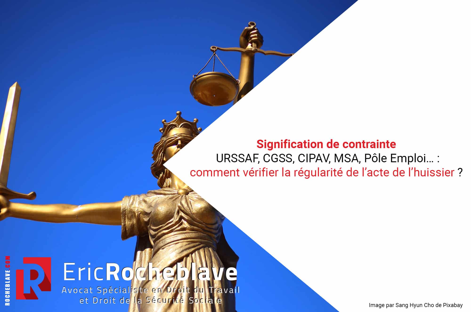 Signification de contrainte URSSAF, CGSS, CIPAV, MSA, Pôle Emploi… : comment vérifier la régularité de l’acte de l’huissier ?