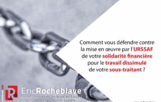 Comment vous défendre contre la mise en œuvre par l’URSSAF de votre solidarité financière pour le travail dissimulé de votre sous-traitant ?