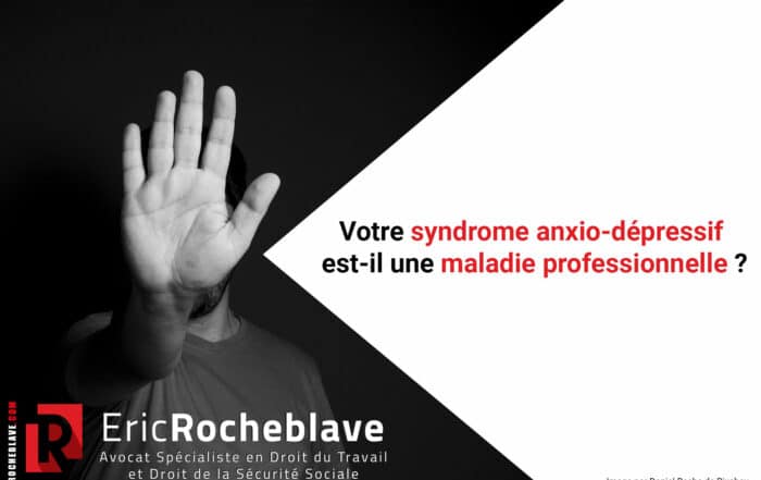 syndrome anxio dépressif maladie professionnelle Avocat Spécialiste en