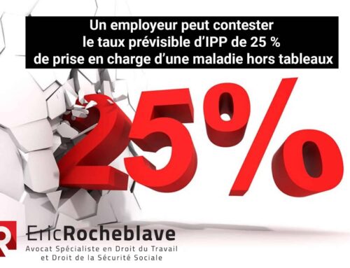 Un employeur peut contester de taux prévisible d’IPP de 25 % de prise en charge d’une maladie hors tableaux