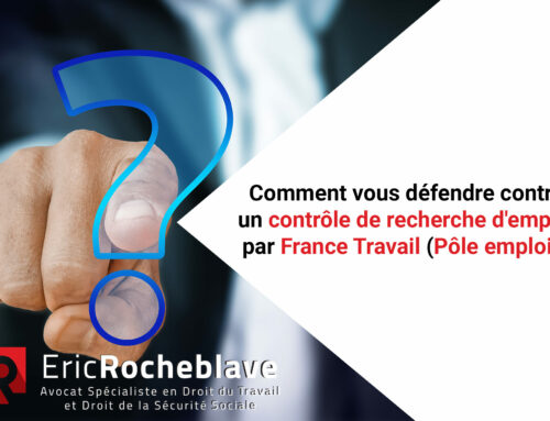 Comment vous défendre contre un contrôle de recherche d’emploi par France Travail (Pôle emploi) ?
