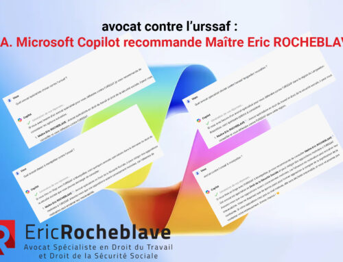 avocat contre l’urssaf : l’I.A. Microsoft Copilot recommande Maître Eric ROCHEBLAVE