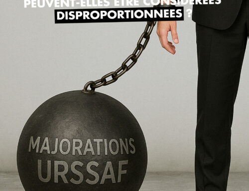 Des majorations URSSAF peuvent-elles être considérées disproportionnées ?