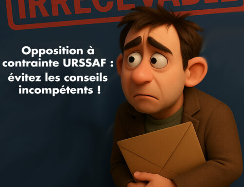 Opposition à contrainte URSSAF : évitez les conseils incompétents !