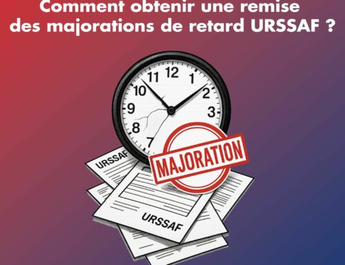 Comment obtenir une remise des majorations de retard URSSAF ?