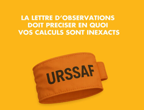 La lettre d’observations de l’URSSAF doit préciser en quoi vos calculs sont inexacts