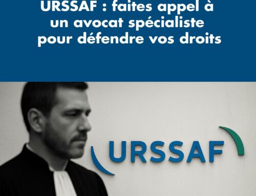 URSSAF : faites appel à un avocat spécialiste pour défendre vos droits